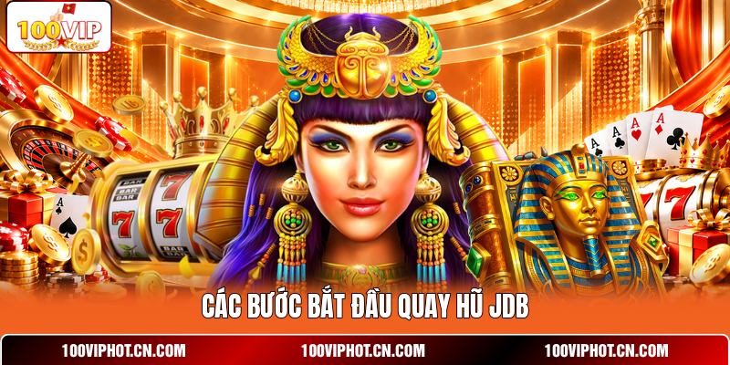 Các bước bắt đầu quay hũ JDB