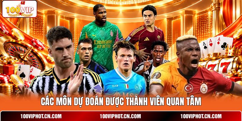 Các môn dự đoán được thành viên quan tâm