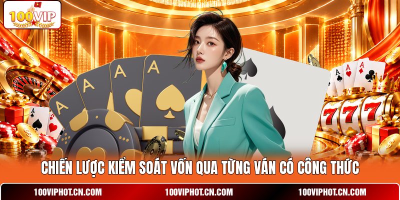 Chiến lược kiểm soát vốn qua từng ván có công thức