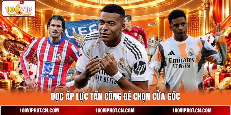 Đọc áp lực tấn công để chọn cửa góc
