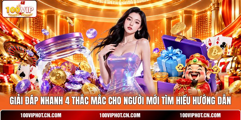 Giải đáp nhanh 4 thắc mắc cho người mới tìm hiểu hướng dẫn