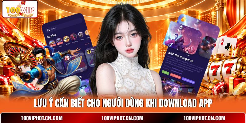 Lưu ý cần biết cho người dùng khi download app