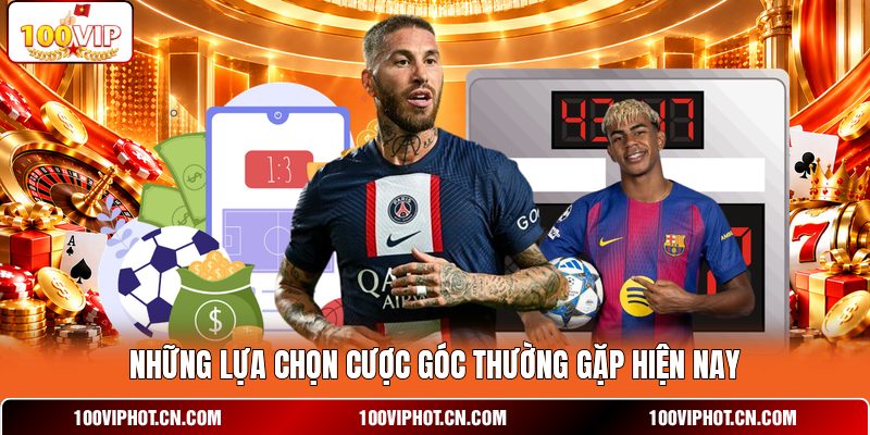 Những lựa chọn cược góc thường gặp hiện nay