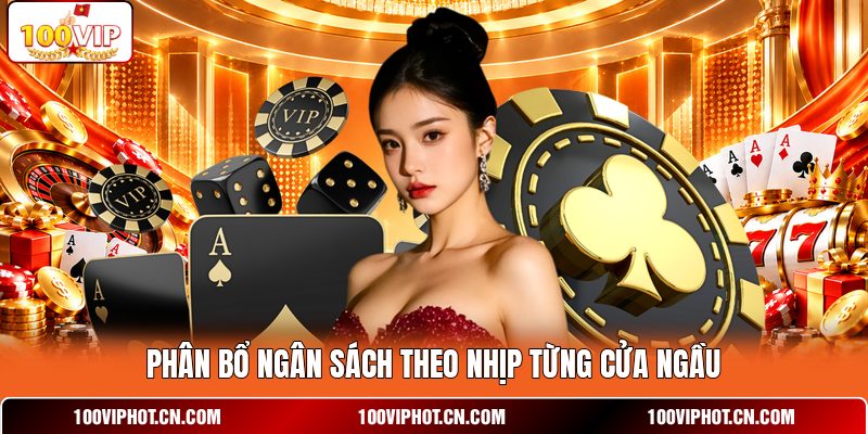 Phân bổ ngân sách theo nhịp từng cửa Ngầu