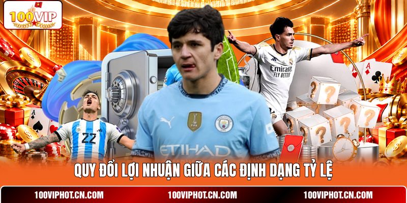 Quy đổi lợi nhuận giữa các định dạng tỷ lệ